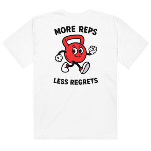 More reps, less regrets t-shirt