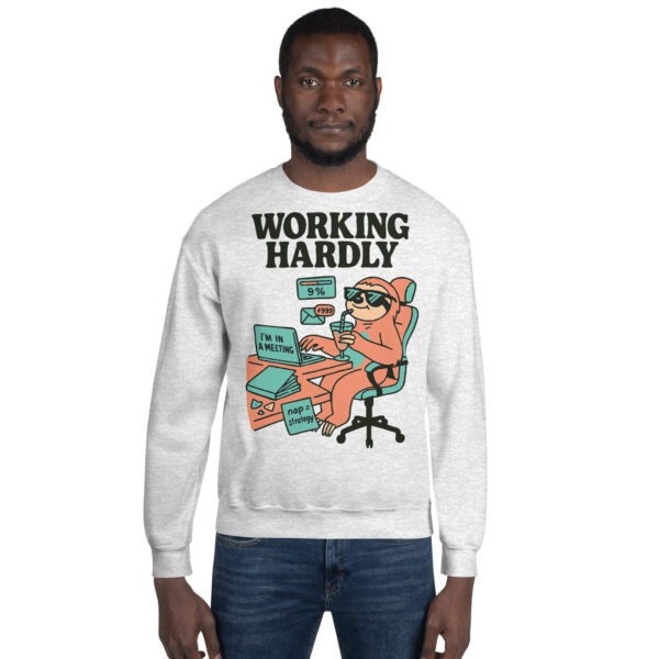 Unisex Sweatshirt Working Hardly - Image 6
