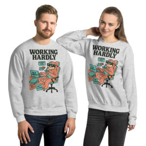 Unisex Sweatshirt Working Hardly
