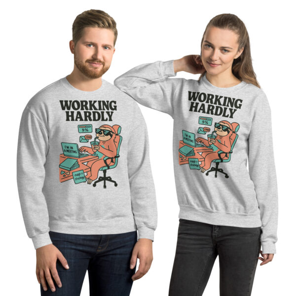 Unisex Sweatshirt Working Hardly