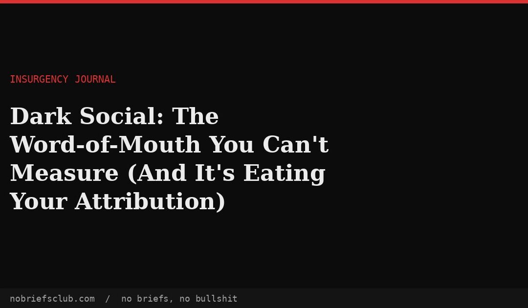 Dark Social: The Word-of-Mouth You Can’t Measure (And It’s Eating Your Attribution)