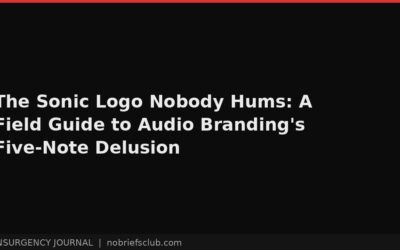 The Sonic Logo Nobody Hums: A Field Guide to Audio Branding’s Five-Note Delusion