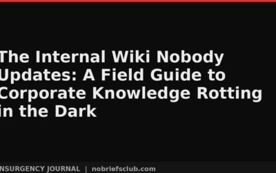 The Internal Wiki Nobody Updates: A Field Guide to Corporate Knowledge Rotting in the Dark