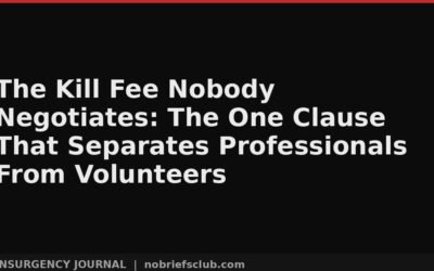 The Kill Fee Nobody Negotiates: The One Clause That Separates Professionals From Volunteers